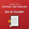 Bahadır Tatlıöz - Ben de Özledim (feat. Aydın Kurtoğlu, Gülden & Mustafa Ceceli)