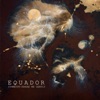 Equador - Break Me Gently
