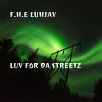 Luv for da Streetz - EP - F.H.E Luhjay