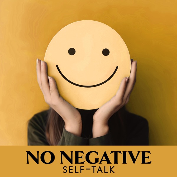 No Negative Self-Talk: Pacify an Inner Critic, Change Negativity to Neutrality, Be Positive