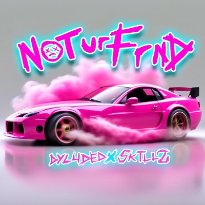 Not Ur Frnd (feat. Sktllz) - Single