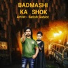 Badmashi Ka Shok - Single