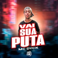 Vai Sua Puta - Single - MC Dyck & Dj Lex Barulhento