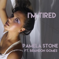 I'M TIRED (feat. Brandon Gomes) - Single - Pamela Stone