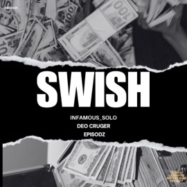 Swish (feat. Deo Cruger & Episodz) Infamous_solo