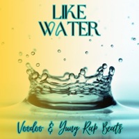 Like Water - Single - Voodoo & Yung Rap Beats