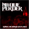 NA QUE PERDER (feat. Viciana Jr, Dxpe & Mrn) - Single