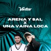 Arena y Sal x Una Vaina Loca - Single