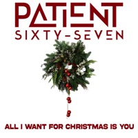 All I Want For Christmas Is You - Single - Patient Sixty-Seven