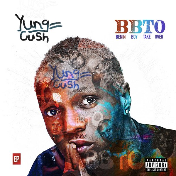 BBTO (Benin Boy Take Over) - EP - Album by Yung Cush - Apple Music