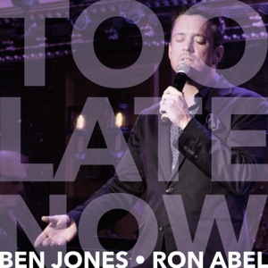 Too Late Now (feat. Ron Abel) [Recorded Live at Feinstein's at the Nikko, San Francisco] - Single