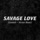 SAVAGE LOVE (LAXED