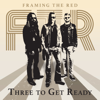 Three To Get Ready - Framing the Red