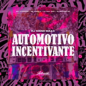 Automotivo Incentivante (feat. MC Vitorioso, DJ Gordão Zs, MC Badola & DJ Mau Mau)