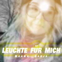 Leuchte für mich - Single - Maama Ganja