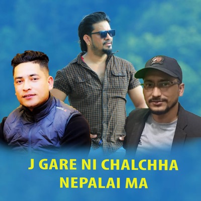 J Gare Ni Chalchha Nepalai Ma - Single