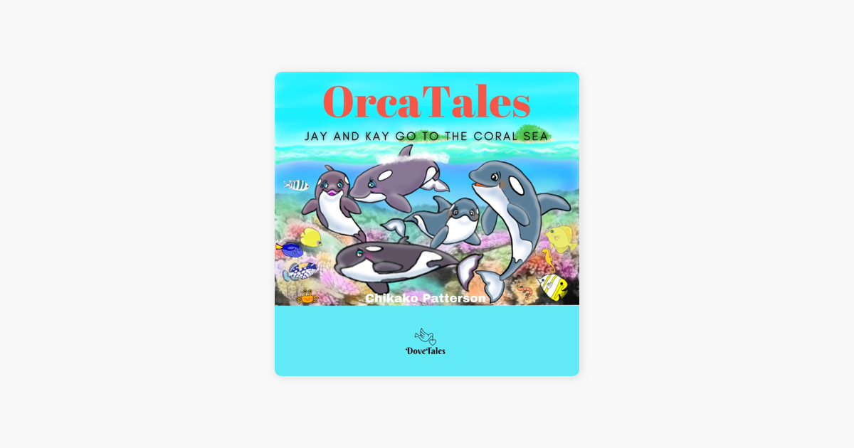 ‎Orca Tales: Jay and Kay Go to the Coral Sea (Unabridged) by Chikako ...