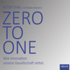Zero to one : Wie Innovation unsere Gesellschaft rettet - Blake Masters
