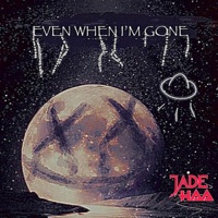 Even When Im Gone - Single - Jade Haa