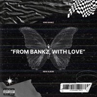 FROM BANKZ, WITH LOVE - King Bankz