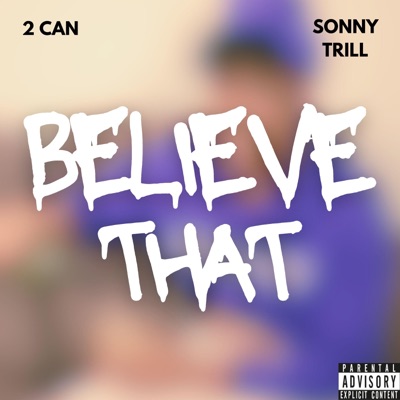 Believe That (feat. Sonny Trill) [Radio Edit] - Single