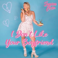 I Don't Like Your Boyfriend