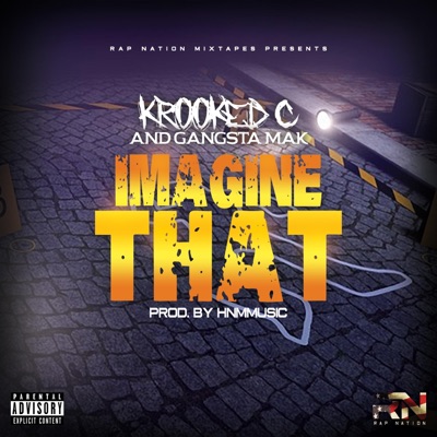 Imagine That (feat. Krooked C & Gangsta Mak) - Single