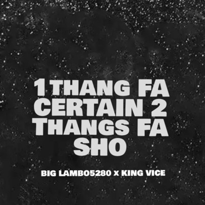 1 Thang Fa Certain 2 Thangs Fa Sho (feat. King Vice) - Single