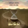 Mehmet Erdem - Deliler (Yeni Türkü Zamansız)