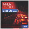 Good Life (Remastered) - Inner City new Single