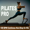 Pilates Pro (100 Bpm - Continous Non-Stop DJ Mix) - Pilates Workout