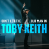 Toby Keith - Don't Let the Old Man In  artwork