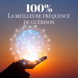 100% La meilleure fréquence de guérison