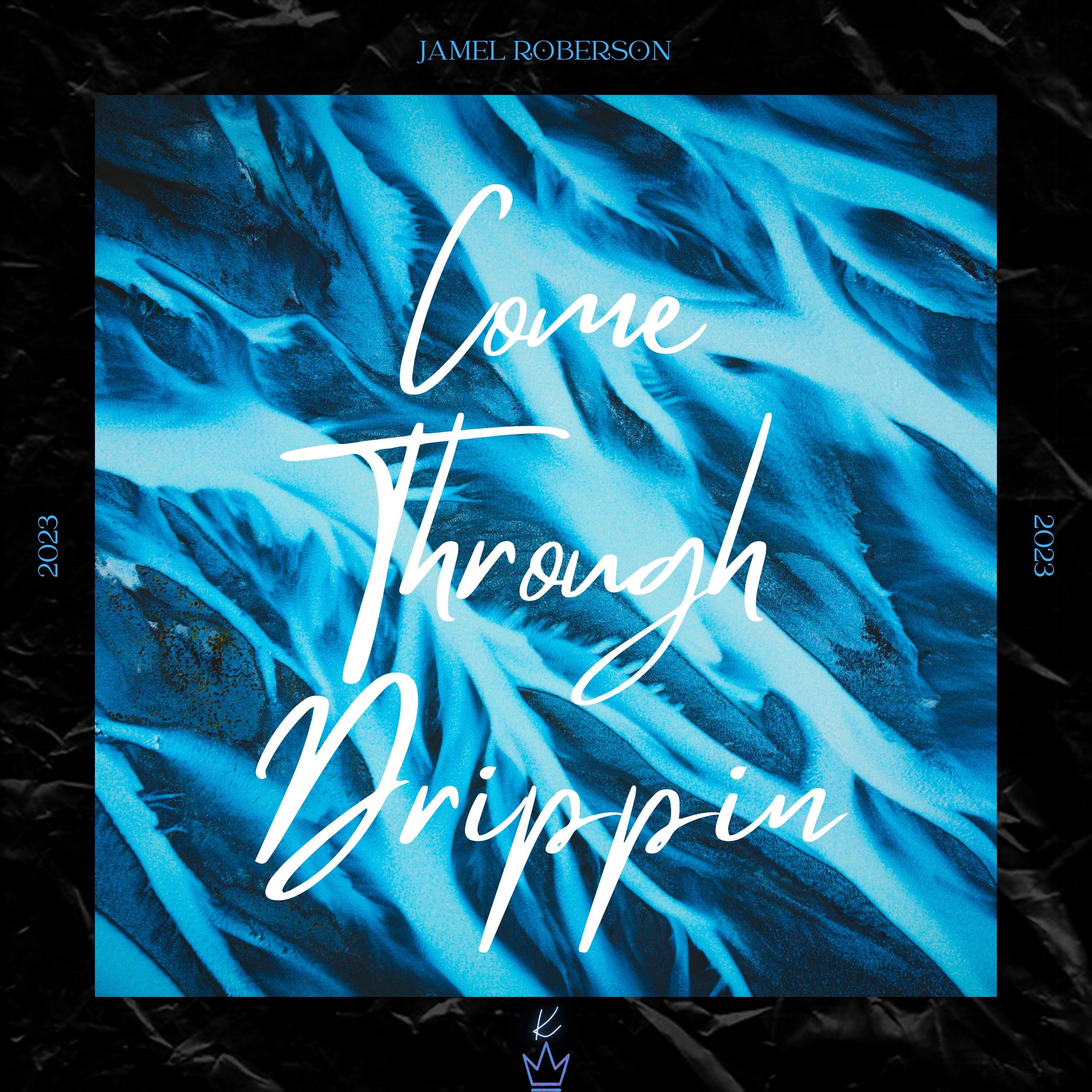 Jamel Roberson - Come Through Drippin