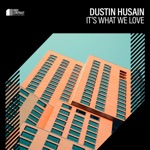 Dustin Husain - It's What We Love