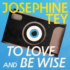 To Love and Be Wise: Inspector Alan Grant, Book 4 (Unabridged)