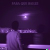 Para que bailes - Single