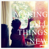 Making All Things New - Aaron Espe