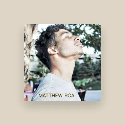 Listen to Matthew Roa, watch music videos, read bio, see tour dates & more!