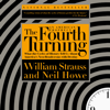 The Fourth Turning: What the Cycles of History Tell Us About America's Next Rendezvous with Destiny (Unabridged) - William Strauss & Neil Howe