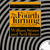 The Fourth Turning: What the Cycles of History Tell Us About America's Next Rendezvous with Destiny (Unabridged) - William Strauss &amp; Neil Howe Cover Art