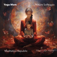 Mama'S Zen Melody - Single - Yoga Mom, Meditation Republic & Nature Solfeggio