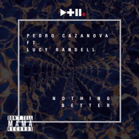 Nothing Better (feat. Lucy Randell) - Single - Pedro Cazanova