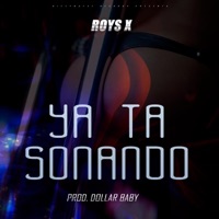 Ya Ta Sonando Roys X (feat. Dollar Baby) - Single - 10Y9 Records Inc