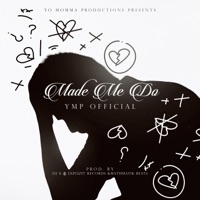Made Me Do - Single - YMP Official