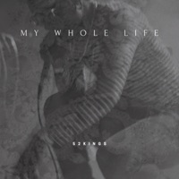 My Whole Life - Single - 52kings