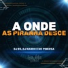 A Onde as Piranha Desce - Single