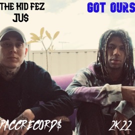 Got Ours (feat. JU$) The Kid Fez