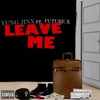 Leave me (feat. Future X) - Single - Yung Jinx