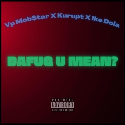 DaFuq U Mean? (feat. Kurupt, Tha Dogg Pound, Ike Dola & Anno Domini Beats) - Single